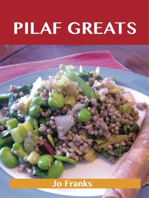 cover image of Pilaf Greats: Delicious Pilaf Recipes, The Top 95 Pilaf Recipes